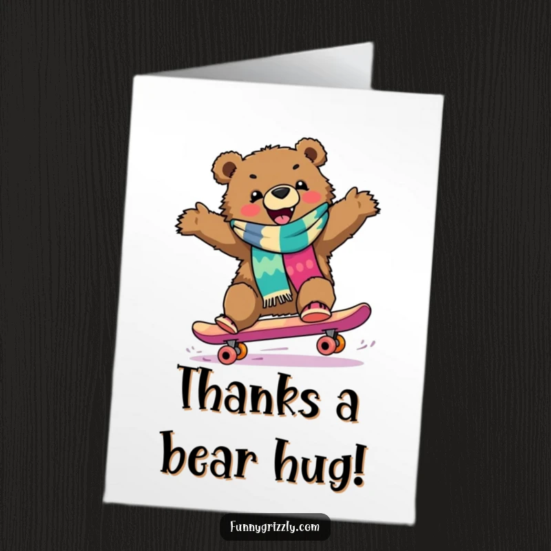 Funny Free Printable Thank You Card: Grizzly bear in scarf riding a skateboard to say thanks.